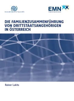Die Familienzusammenführung von Drittstaatsangehörigen in Österreich