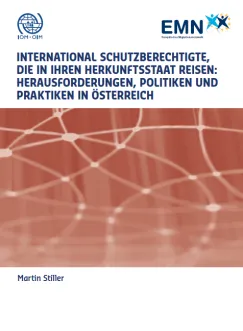 International Schutzberechtigte, die in ihren Herkunftsstaat reisen: Herausforderungen, Politiken und Praktiken in Österreich