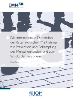 Die internationale Dimension der österreichischen Maßnahmen zur Prävention und Bekämpfung des Menschenhandels und zum Schutz der Betroffenen